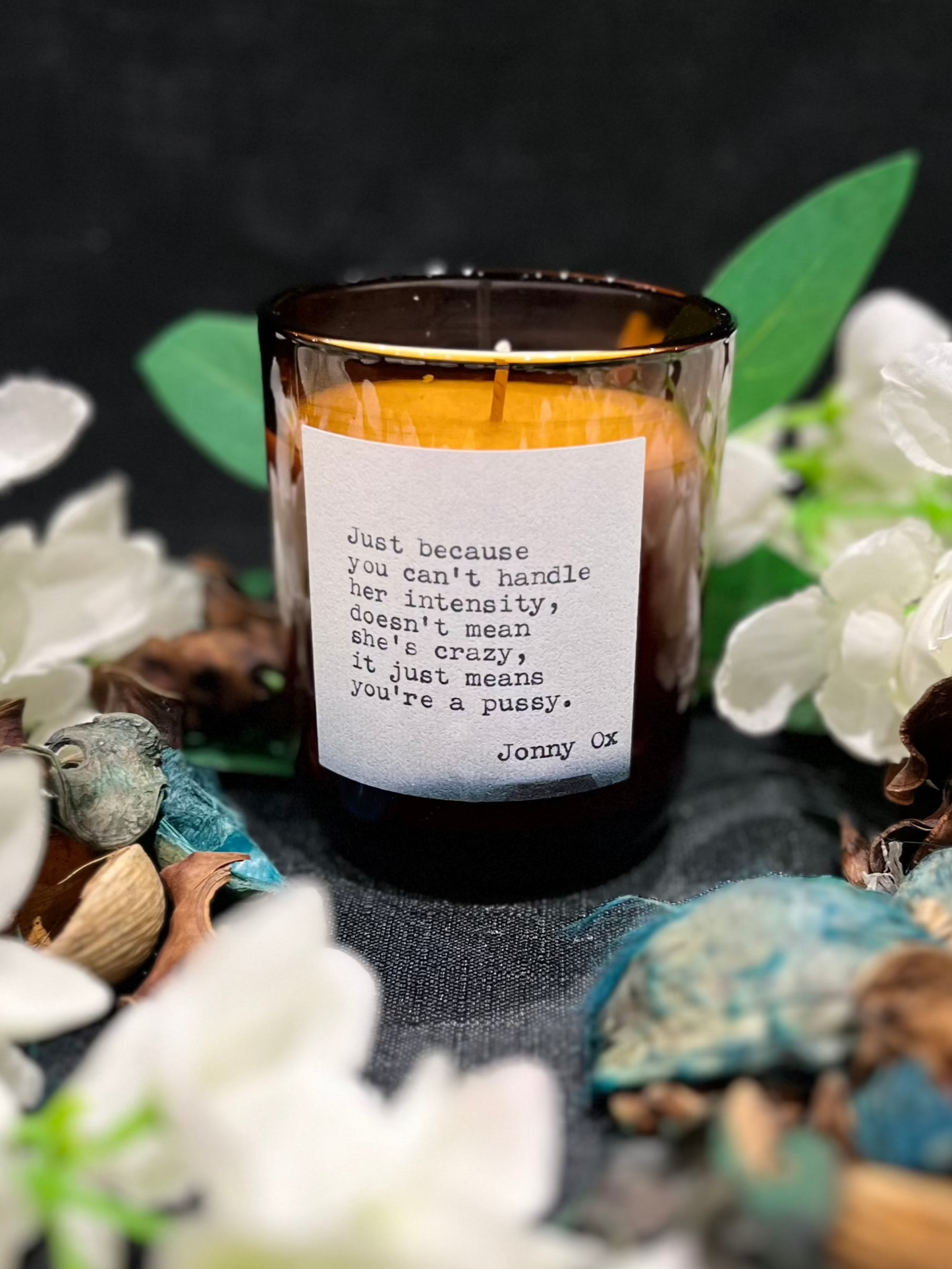 Love Quote Candles: "Just because you can't handle her intensity..." 20cl